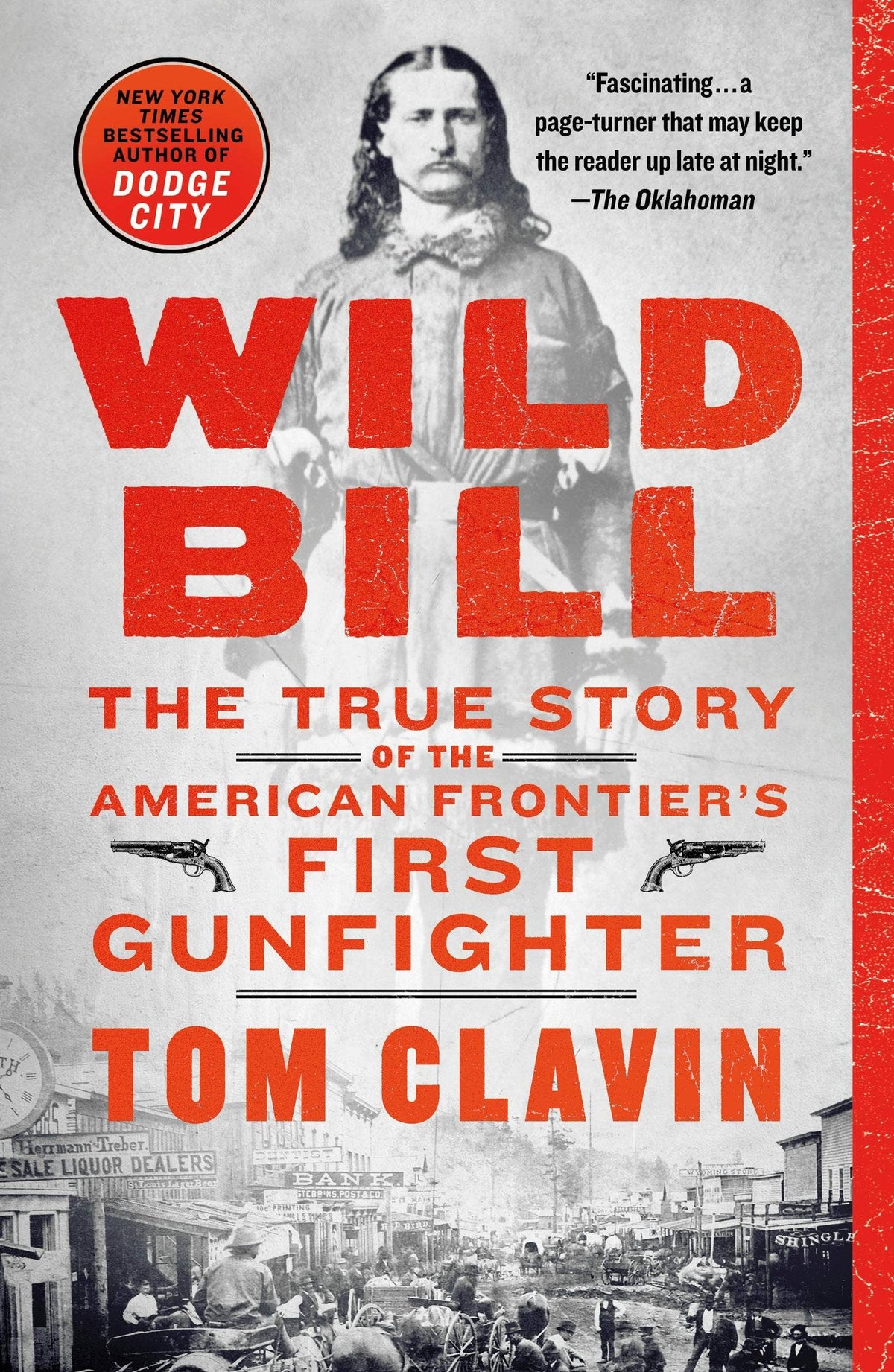 Book cover of 'Wild Bill: The True Story of the American Frontier's First Gunfighter' by Tom Clavin with a historical scene and text.